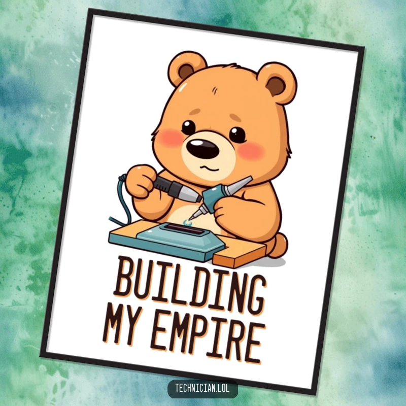 Funny Bear Poster depicting a proud bear intensely focused on using a soldering iron, embodying the spirit of creation.
