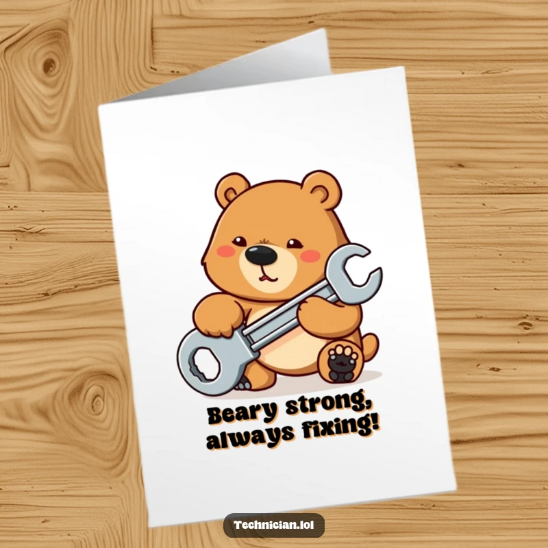 Funny Free Printable Birthday Card: Determined bear powerfully tightening a bolt with a large wrench, a handy birthday wish.
