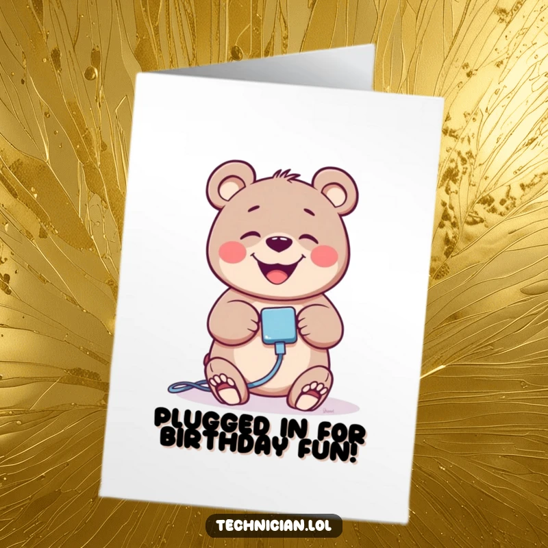 Funny Free Printable birthday card showing a giggling bear happily plugging in a cable with a satisfied grin.