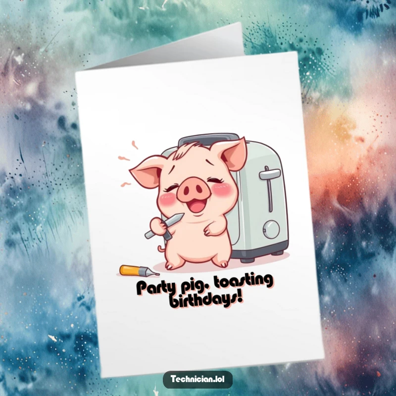 Funny Free Printable Birthday Card showing a giggling piglet comically attempting to fix a toaster with a screwdriver, a humorous mishap.